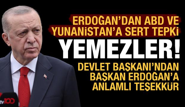 Cumhurbaşkanı Erdoğan'dan ABD ve Yunanistan'a sert tepki: Yemezler!