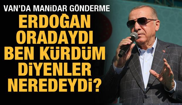 Cumhurbaşkanı Erdoğan'dan tepki: Ben Kürdüm diyenler neredeydi?