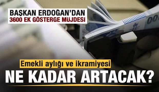 Erdoğan'dan 3600 ek gösterge müjdesi! Emekli aylığı ve ikramiyesi ne kadar artacak?