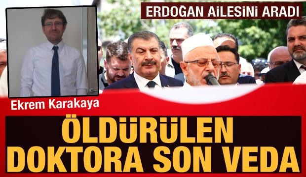 Öldürülen doktora son veda: Bakan Koca cenazedeydi, Başkan Erdoğan da aileyi aradı