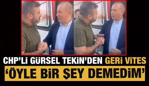 CHP'li Gürsel Tekin'den veri vites: Öyle bir şey demedim