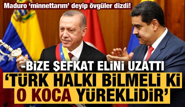 Nicolas Maduro: Türk halkı bilmeli ki Erdoğan'ı çok seviyoruz, o koca yürekli birisi!