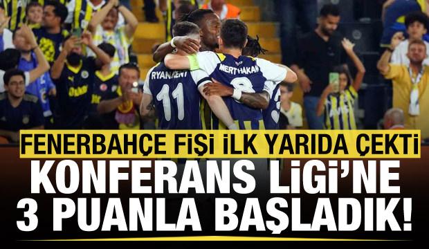 Fenerbahçe, Konferans Ligi'ne 3 puanla başladı!