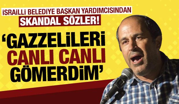 İsrailli Başkan Yardımcısından küstah sözler! 'Gazzelileri canlı canlı gömelim'