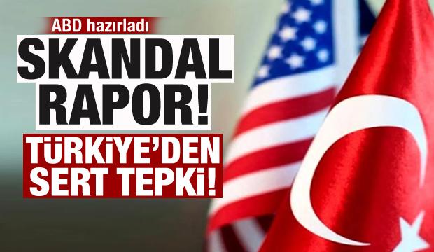ABD hazırladı! Skandal rapora Türkiye'den tepki!