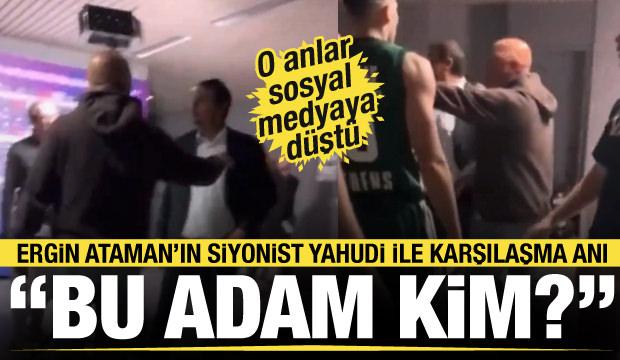 Ergin Ataman'a yapılan Siyonist tehdit anı kamerada: Yeni görüntüler ortaya çıktı