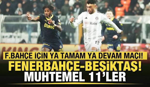 Fenerbahçe-Beşiktaş! Muhtemel 11'ler