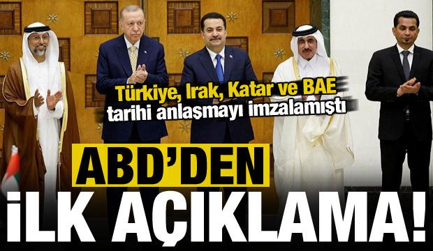 Türkiye, Irak, Katar ve BAE'nin imzaladığı tarihi anlaşmaya ilişkin ABD'den ilk açıklama!