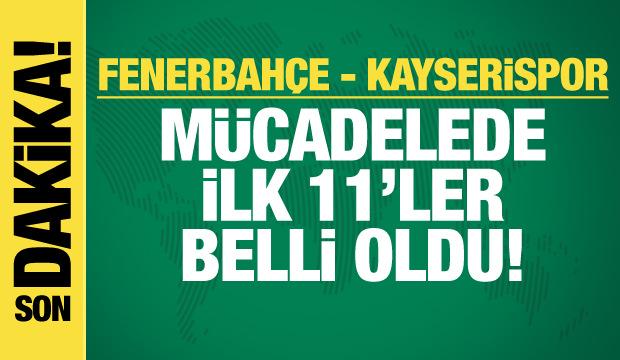 Fenerbahçe - Kayserispor! İlk 11'ler