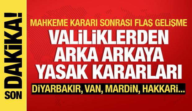 Valiliklerden peş peşe yasak kararları: Diyarbakır, Mardin, Hakkari, Van, Ağrı...