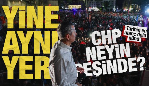 CHP neyin peşinde? 'Tarihin en utanç dolu günü'
