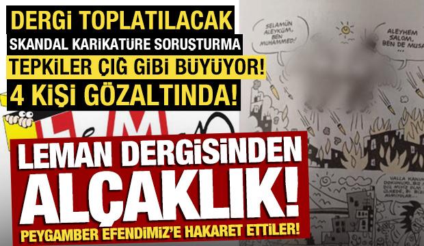 Leman Dergisinden alçaklık! Peygamber Efendimiz'e hakaret ettiler: Gözaltılar var