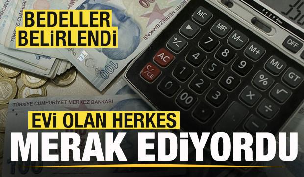 Evi olan herkes merak ediyordu! Bedeller belirlendi