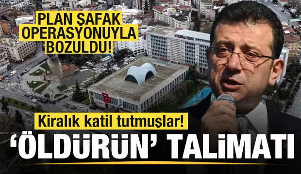 İBB soruşturmasında şoke eden detay! Kiralık katil tutmuşlar! 'Öldürün' talimatı