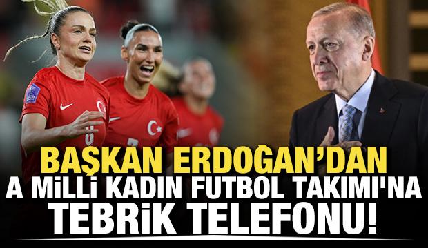 Cumhurbaşkanı Erdoğan, A Milli Kadın Futbol Takımı'nı tebrik etti