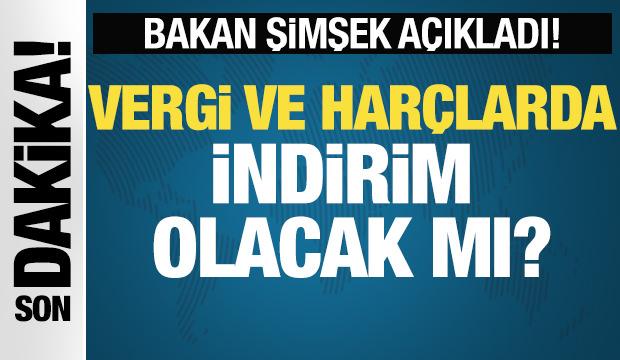 Vergi ve harçlarda indirim olacak mı? Bakan Şimşek açıkladı