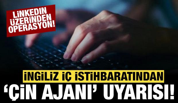 İngiliz iç istihbaratından flaş iddia: Çinli ajanlardan LinkedIn üzerinden operasyon!