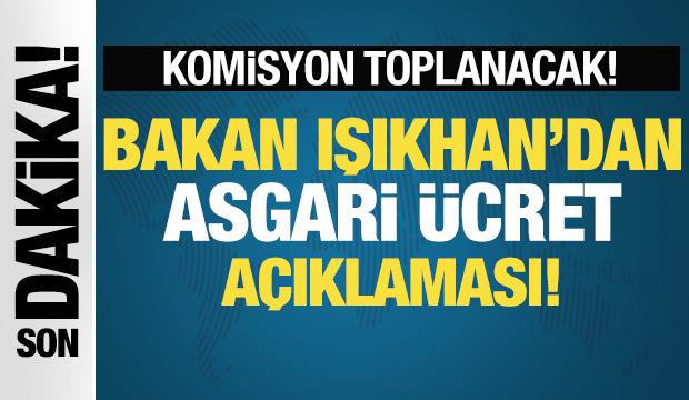 SON DAKİKA! Bakan Işıkhan'dan asgari ücret açıklaması
