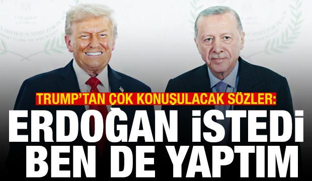 Trump'tan flaş açıklama: Erdoğan istedi, ben de yaptım