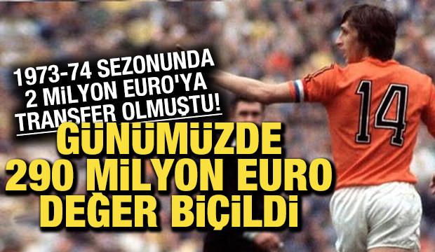1973'te 2 milyon Euro'ya transfer olmuştu! Günümüzde 290 milyon Euro değer biçildi