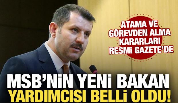 Atama kararları Resmi Gazete'de! Milli Savunma Bakan Yardımcılığına Salih Ayhan atandı
