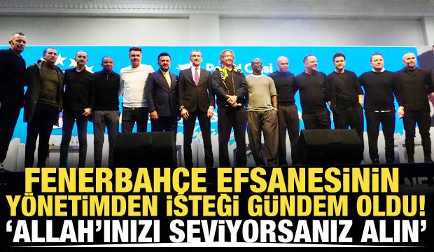 Fenerbahçe efsanesi 'Allah'ınızı seviyorsanız alın' diyerek yönetime seslendi!
