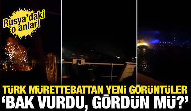 Savaşın ortasında kalan Türk mürettebattan yeni görüntüler: Mermi manyağı yaptılar