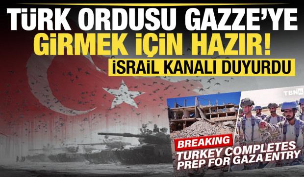 İsrail kanalı duyurdu: Türk ordusu Gazze'ye girmek için hazır!