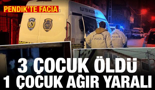 Son dakika haberi: Pendik'te facia! 3 çocuk öldü, 1 çocuk ağır yaralı