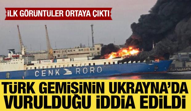 Türk gemisinin Ukrayna limanına yaklaştığı sırada vurulduğu iddia edildi