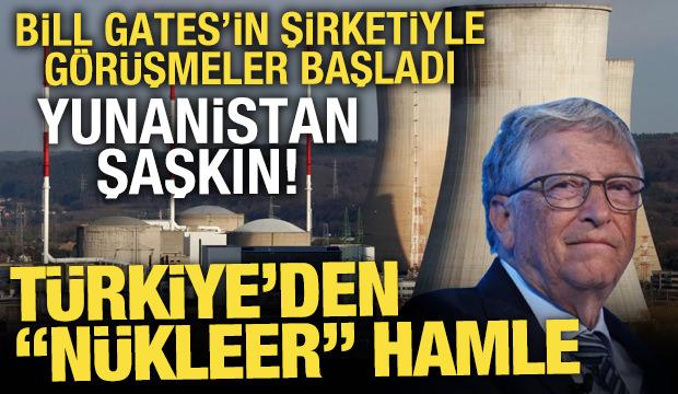 Türkiye'den "nükleer" hamle! Yunanistan'da ''Bill Gates'' şaşkınlığı