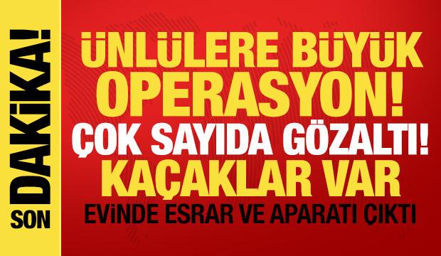 &Uuml;nl&uuml;lere b&uuml;y&uuml;k operasyon! G&ouml;zaltına alındılar, ka&ccedil;aklar var