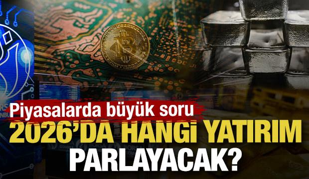 Piyasalarda b&uuml;y&uuml;k soru: 2026&rsquo;da hangi yatırım parlayacak?