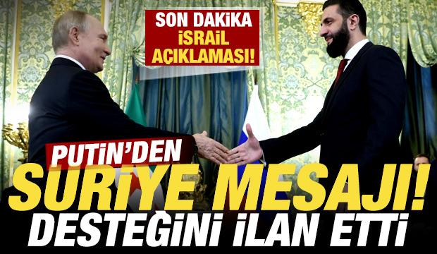 Putin'den Suriye mesajı! Desteğini ilan etti! Son dakika İsrail a&ccedil;ıklaması