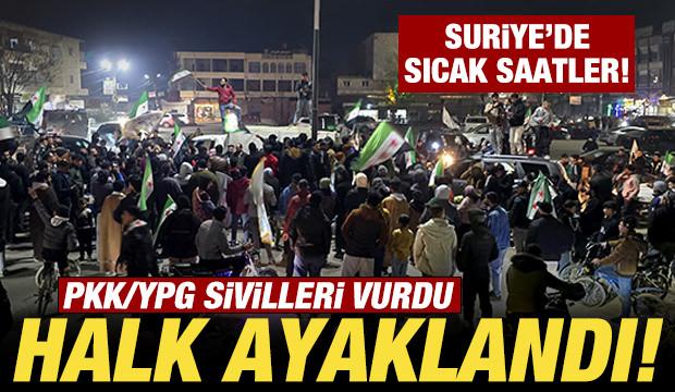 Suriye'de sıcak saatler! PKK/YPG sivilleri vurdu! Halk sokaklara d&ouml;k&uuml;ld&uuml;
