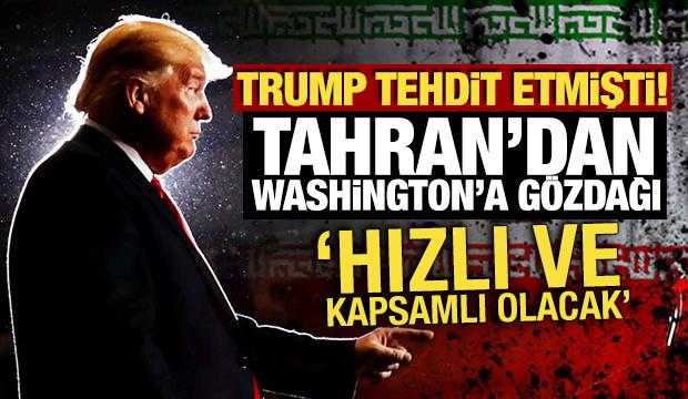 Trump tehdit etmişti! Tahran'dan Washington'a g&ouml;zdağı: Karşılık hızlı olacak