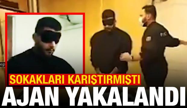 Sokakları karıştıran MOSSAD ajanı yakalandı