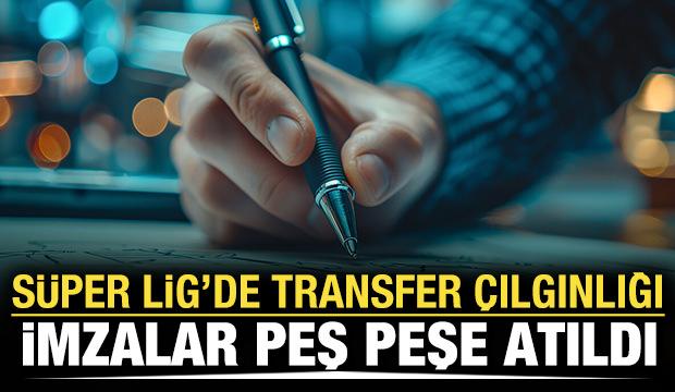 S&uuml;per Lig'de transferler peş peşe a&ccedil;ıklandı