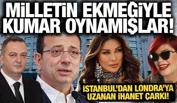 Milletin ekmeğiyle kumar oynadılar: İşte İstanbul'dan Londra'ya uzanan ihanet &ccedil;arkı!