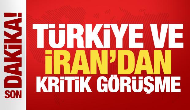Son dakika: T&uuml;rkiye ve İran'dan kritik g&ouml;r&uuml;şme!