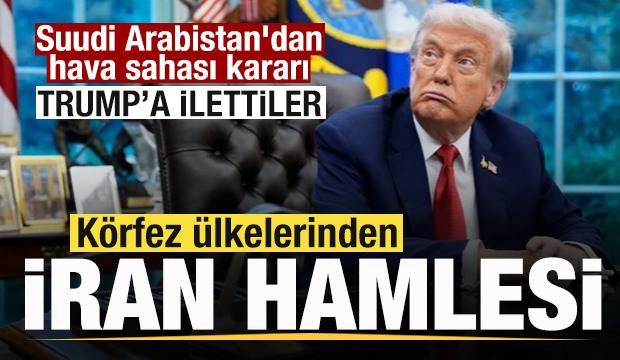 Suudi Arabistan'dan hava sahası kararı K&ouml;rfez &uuml;lkelerinden İran hamlesi! Trump'a ilettiler
