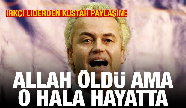 Wilders'ten k&uuml;stah paylaşım: Allah &ouml;ld&uuml; ama o hala yaşıyor