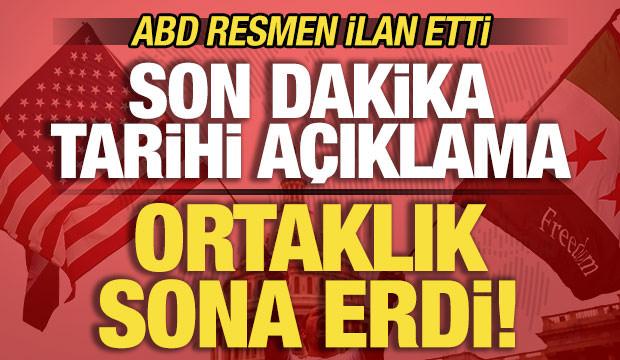 ABD resmen ilan etti! Son dakika tarihi a&ccedil;ıklama: YPG artık birinci ortağımız değil