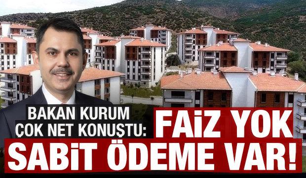 Bakan Kurum muhalefetin asılsız iddialarına "Faizsiz &ouml;denecek" cevabını verdi