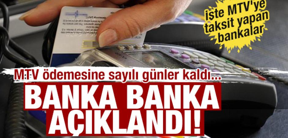 Banka banka a&ccedil;ıklandı! MTV'ye taksit yapan bankalar hangileri?