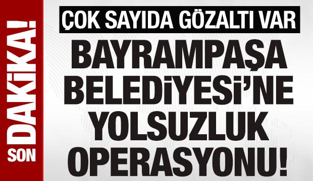 SON DAKİKA: Bayrampaşa Belediyesi'ne yolsuzluk operasyonu: 12 kişi g&ouml;zaltında