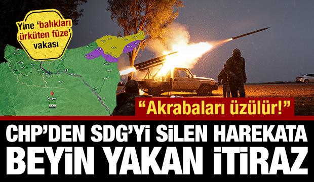 CHP'den SDG'yi silen harekata beyin yakan itiraz: Akrabaları &uuml;z&uuml;l&uuml;yor!