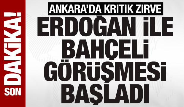 Ankara'da kritik zirve: Cumhurbaşkanı Erdoğan ile Bah&ccedil;eli g&ouml;r&uuml;şmesi başladı