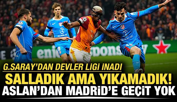 Salladık ama yıkamadık! Aslan'dan Madrid'e ge&ccedil;it yok