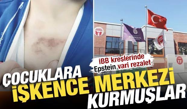 İBB kreşlerinde Epstein vari rezalet: &Ccedil;ocuklara işkence merkezi kurmuşlar